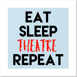 Eat Sleep Theatre Repeat Black Design Posters and Art